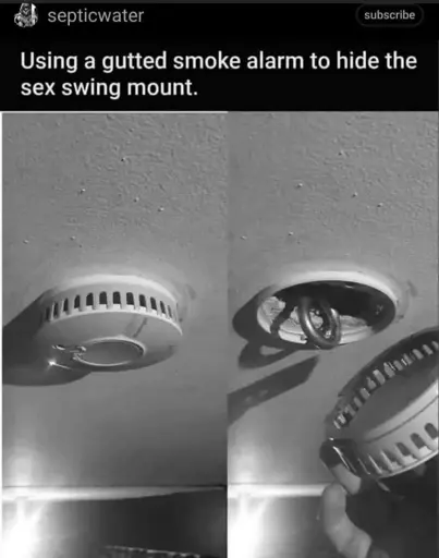 Use a gutted smoke alarm to hide the sex swing mount. 