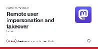 Mastodon security update: every version prior to today's is vulnerable to remote user impersonation and takeover