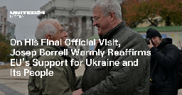 On His Final Official Visit, Josep Borrell Warmly Reaffirms EU’s Support for Ukraine and Its People