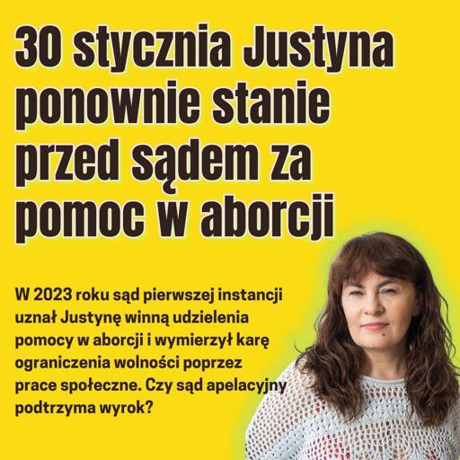 
30 stycznia Justyna ponownie stanie przed sądem za pomoc w aborcji
W 2023 roku sąd pierwszej instancji uznał Justynę winną udzielenia pomocy w aborcji i wymierzył karę ograniczenia wolności poprzez prace społeczne. Czy sąd apelacyjny podtrzyma wyrok?

zdjęcie justyny