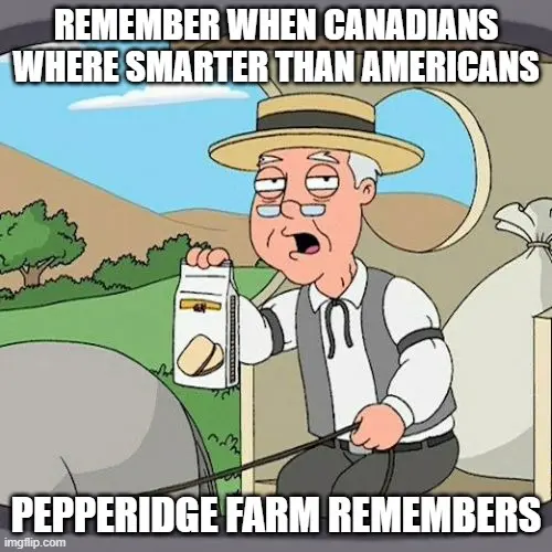 remember when Canadians where smarter than Americans. Pepperidge Farm Remembers