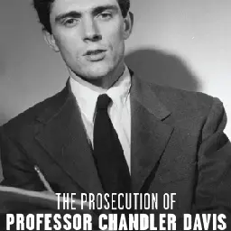 “The Prosecution of Professor Chandler Davis: McCarthyism, Communism, and the Myth of Academic Freedom – by Steve Batterson” by Steve Batterson