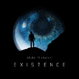 Existence, by Aleks Michalski
