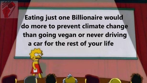 Eating just one Billionaire would do more to prevent climate change than going vegan or never driving a car for the rest of your life