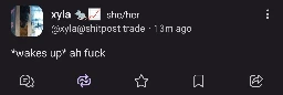 Toot from @xyla@shitpost.trade:

*wakes up* ah fuck