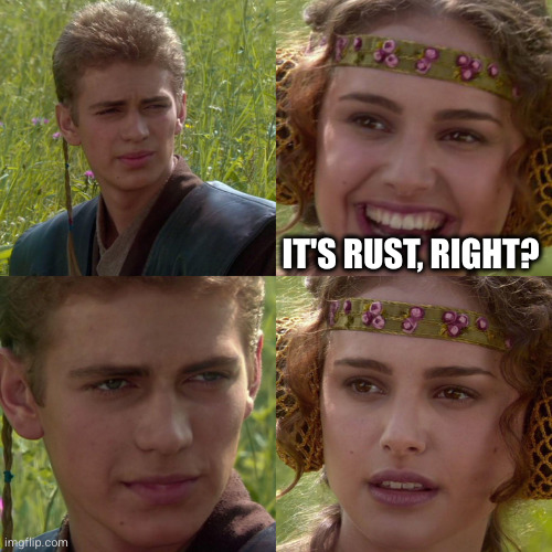 Anakin Padme 4 Panel Meme: It's rust, right?