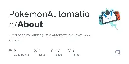 GitHub - PokemonAutomation/About: Tired of shiny hunting? We automate the Pokémon games!