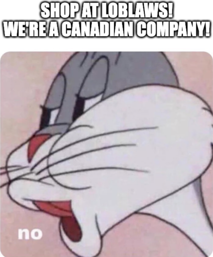 "Shop at loblaws! We're a canadian company!