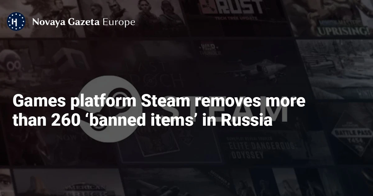 Games platform Steam removes more than 260 ‘banned items’ in Russia — Novaya Gazeta Europe