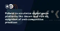 Poland to scrutinize digital game platforms like Steam and PSN on suspicion of anti-competitive practices | Game World Observer