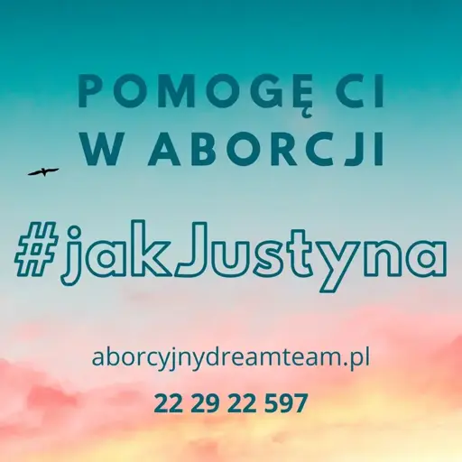 
POMOGĘ CI
W ABORCJI
#jakJustyna
aborcyjnydreamteam.pl
22 29 22 597