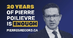 20 years of Pierre Poilievre is enough.