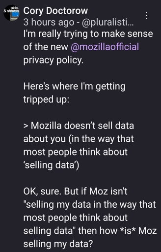 I'm really trying to make sense of the new @mozillaofficial privacy policy. 

Here's where I'm getting tripped up:

> Mozilla doesn’t sell data about you (in the way that most people think about ‘selling data’)

OK, sure. But if Moz isn't "selling my data in the way that most people think about selling data" then how *is* Moz selling my data?