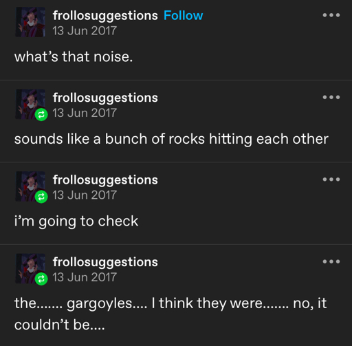 Thread from frollosuggestions in 2017, reading "what's that noise? / sounds like a bunch of rocks hitting each other / i'm going to check / the... gargoyles... i think they were... no, it couldn't be..."